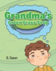 Image for Grandma&#39;s Green Grass Soup