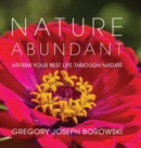 Image for Nature Abundant : Affirm Your Best Life Through Nature