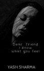 Image for Dear Friend I Know What You feel