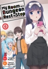 Image for My Room is a Dungeon Rest Stop (Manga) Vol. 6