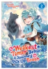 Image for The Weakest Tamer Began a Journey to Pick Up Trash (Manga) Vol. 2