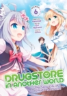 Image for Drugstore in another world  : the slow life of a cheat pharmacistVol. 6