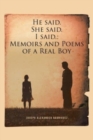 Image for He said. She said. I said. : Memoirs and Poems of a Real Boy