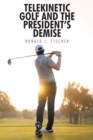 Image for Telekinetic Golf and the President&#39;s Demise