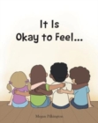 Image for It Is Okay to Feel...