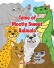 Image for Tales of Mostly Sweet Animals
