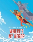 Image for Where&#39;s My Hero?