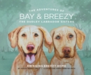 Image for Adventures of Bay and Breezy: Bringing Breezy Home: The Dudley Labrador Sisters