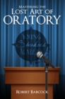 Image for Mastering the Lost Art of Oratory