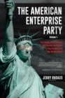 Image for The American Enterprise Party (Volume I)