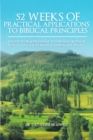 Image for 52 Weeks of Practical Applications to Biblical Principles: A Guide to Practice What You Preach or Teach. How to Live the Word of God from Day to Day