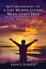 Image for Autobiography of a Life Worth Living With God&#39;s Help