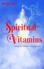 Image for Spiritual Vitamins: Change Your Thoughts, Change Your Life