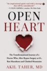 Image for Open Heart : The Transformational Journey of a Doctor Who, After Bypass Surgery at 61, Ran Marathons and Climbed Mountains