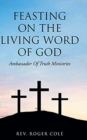 Image for Feasting on the Living Word of God : Ambassador of Truth Ministries