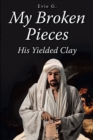 Image for My Broken Pieces - His Yielded Clay