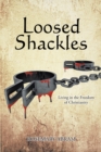 Image for Loosed Shackles: Living in the Freedom of Christianity
