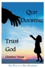 Image for Quit Doubting, Trust God