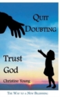 Image for Quit Doubting, Trust God