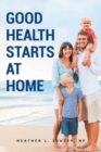 Image for Good Health Starts at Home