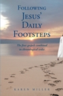 Image for Following Jesus&#39; Daily Footsteps: The four gospels combined in chronological order