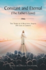 Image for Constant and Eternal (The Father&#39;s Love) : The Third of A Beautiful Sequel (My Life in Christ)
