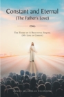 Image for Constant and Eternal (The Father&#39;s Love): The Third of A Beautiful Sequel (My Life in Christ)
