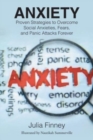 Image for Anxiety : Proven Strategies to Overcome Social Anxieties, Fears, and Panic Attacks Forever