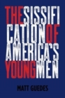 Image for The Sissification of America&#39;s Young Men