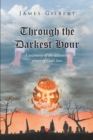Image for Through the Darkest Hour: A Testimony of the Delivering Power of God&#39;s Love