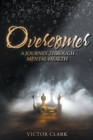 Image for Overcomer : A Journey Through Mental Health