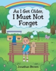 Image for As I Get Older, I Must Not Forget