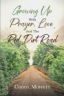 Image for Growing Up With Prayer, Love, and the Red Dirt Road