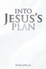 Image for Into Jesus&#39;s Plan