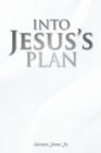 Image for Into Jesus&#39;s Plan