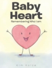 Image for Baby Heart : Remembering Who I am