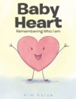 Image for Baby Heart: Remembering Who I Am