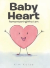 Image for Baby Heart : Remembering Who I am