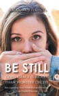 Image for Be Still : God&#39;s Grace Is Bigger than Worldly Deceit: Recognizing Your Potential and Finding Your Godly Purpose