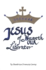Image for Jesus of Nazareth Our Liberator