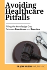 Image for Avoiding Health Care Pitfalls : Filling the Knowledge Gap Between Practicum and Practice