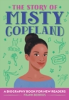 Image for The Story of Misty Copeland: A Biography Book for New Readers