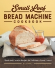 Image for Small Loaf Bread Machine Cookbook