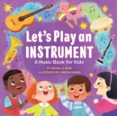 Image for Let&#39;s Play an Instrument: A Music Book for Kids