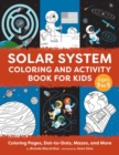 Image for Solar System Coloring and Activity Book for Kids : Coloring Pages, Dot-to-Dots, Mazes, and More