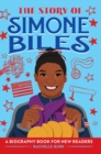 Image for The Story of Simone Biles : An Inspiring Biography for Young Readers
