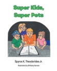 Image for Super Kids, Super Pets