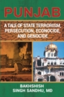 Image for Punjab : A Tale Of State Terrorism, Persecution, Econocide, And Genocide