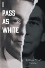Image for I Pass as White