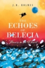 Image for The Echoes of Belecia : Flowers in the Desert